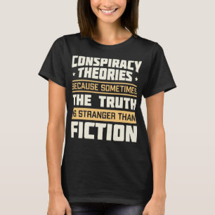 Funny Conspiracy Theories Quote T-Shirt
