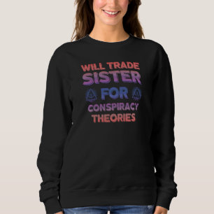 Funny Conspiracy Theory Gag Brother Conspiracy The Sweatshirt