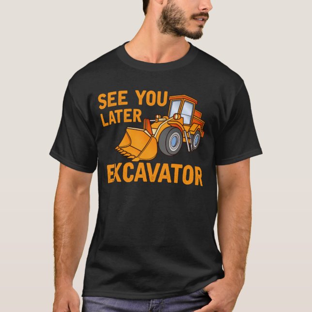 Funny Construction Excavator Saying Boys Toddler T-Shirt (Front)