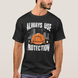Funny Construction Shirt - Always Use Protection H
