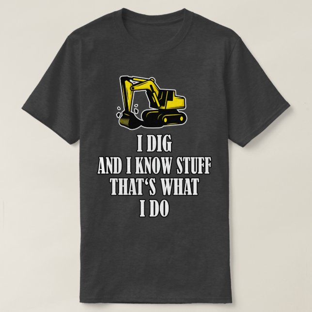 Funny Construction Worker Excavator T-Shirt (Design Front)