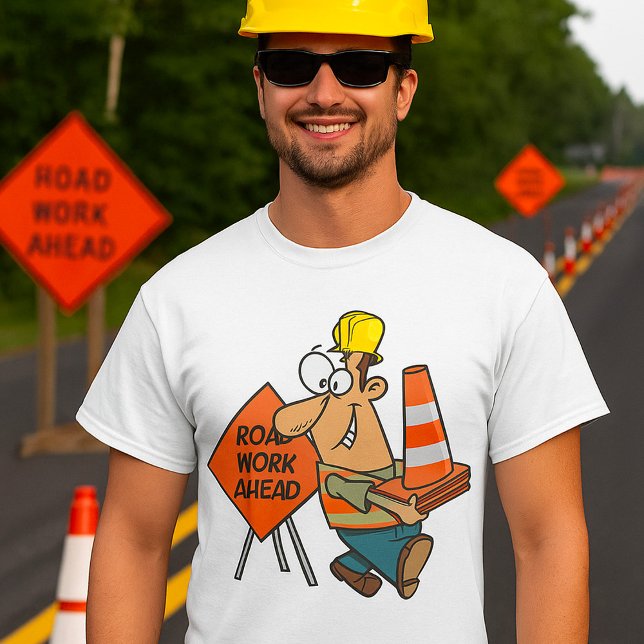 Funny Construction Worker Road Work Ahead Sign T-Shirt (Creator Uploaded)