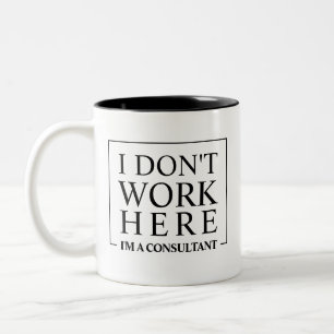 Funny Consultant I Don't Work Here Two-Tone Coffee Mug