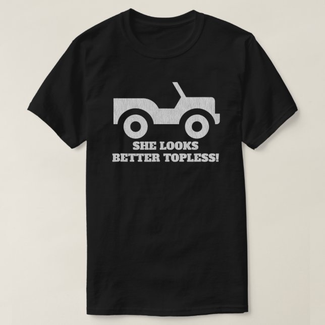 Funny Convertible  She Looks Better Topless  T-Shirt (Design Front)