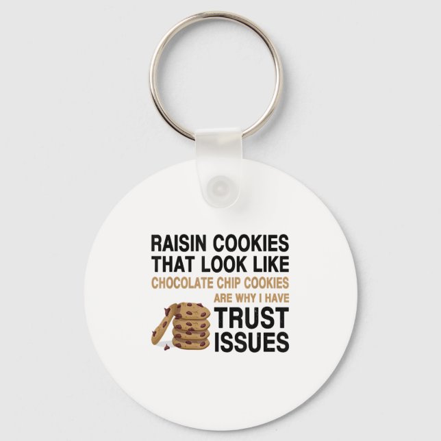 Funny Cookies Lover Quote Gift, Trust Raisin Cooki Key Ring (Front)