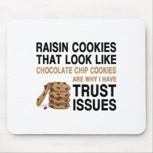 Funny Cookies Lover Quote Gift, Trust Raisin Cooki Mouse Pad