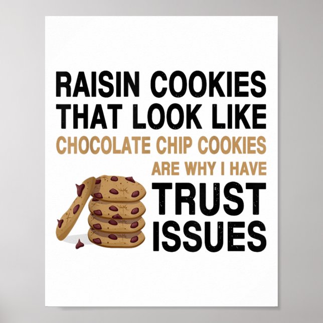 Funny Cookies Lover Quote Gift, Trust Raisin Cooki Poster (Front)