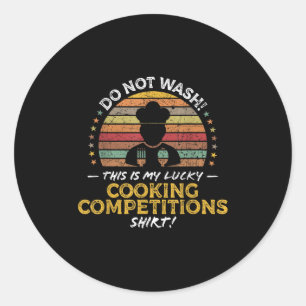 Funny Cooking Competitions Chef Cook Baker Quote G Classic Round Sticker