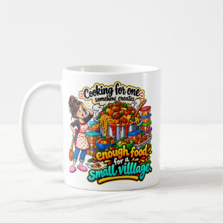 Funny Cooking for One Too Much Food Quote Coffee Mug