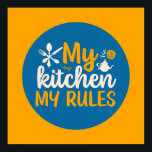 Funny Cooking My Kitchen My Rules Retro Food Art Poster<br><div class="desc">Colourful typography art with retro and vibrant colours. Funny puns and quotes about food,  cooking,  baking and dining. Perfect decoration for your kitchen,  diner,  café,  bakery shop or restaurant. Background colour (the circle and the square) is customisable via the Design Tool.</div>