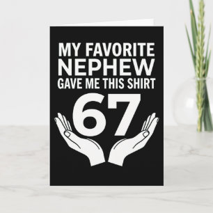 funny cool 67 My Favourite Nephew Gave Me This Card