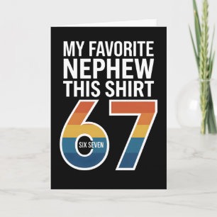 funny cool 67 My Favourite Nephew Gave Me This Card