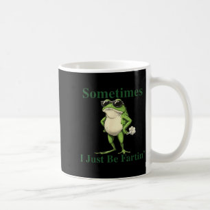 Funny Cool Frog Graphic Sometimes I Just Be Fartin Coffee Mug