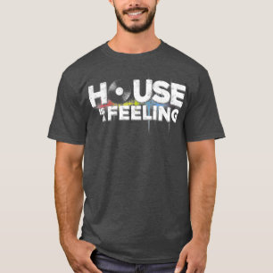 Funny Cool House Is A Feeling Music Revision Play  T-Shirt