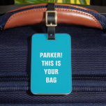 Funny Cool Minimalist Typography Custom Name Teal Luggage Tag<br><div class="desc">Spot your luggage with ease! This funny minimalist tag reads 'Custom Name! This is your bag, ' blending style and humour. Perfect for travelers,  personalised gifts,  or adding flair to your suitcase! ✈️✨</div>