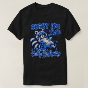 Funny Cool Racoon Dilly Dallying Humour T-Shirt