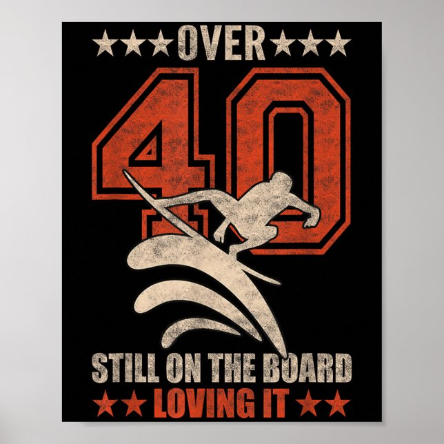 Funny Cool Surfer Dude Surfboard 40 Year Old Surfi Poster (Front)
