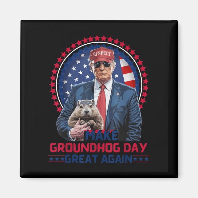 Funny Cool Trump Groundhog Make Groundhog Day Grea Magnet (Front)