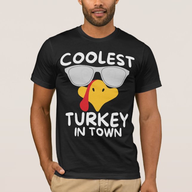 Funny Coolest Turkey in Town T-Shirt (Front)