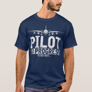 Funny Copilot Gift Flight Pilot In Progress T-Shirt