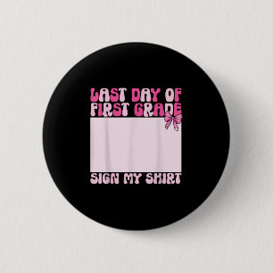 Funny Coquette Last Day Of School First Grade Sign 6 Cm Round Badge