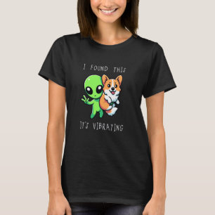 Funny Corgi Alien I Found This It Vibrating 1 T-Shirt