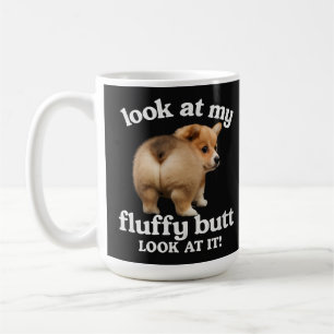 Funny Corgi Butt Humour - Look At My Fluffy Butt C Coffee Mug
