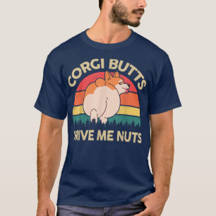Funny Corgi Butts Drive Me Nuts Vintage Pembroke W T-Shirt