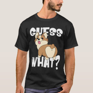 Funny Corgi Butts For Dog Guess What Corgi Butt T-Shirt