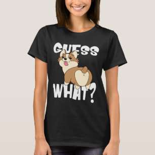 Funny Corgi Butts For Dog  Guess What Corgi Butt T-Shirt