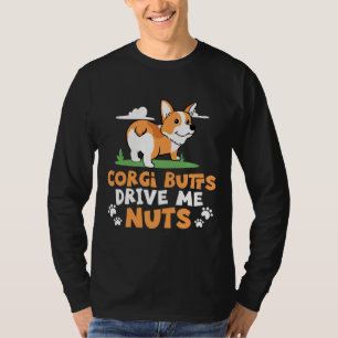 Funny Corgi Graphic Corgi Butts Drive Me Nuts Tee