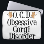 Funny Corgi Laptop Sleeve<br><div class="desc">I am obsessed with corgis. I have OCD,  Obsessive Corgi Disorder. A little welsh corgi humour for dog lovers.</div>