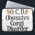 Funny Corgi Laptop Sleeve<br><div class="desc">I am obsessed with corgis. I have OCD, Obsessive Corgi Disorder. A little welsh corgi humour for dog lovers.</div>