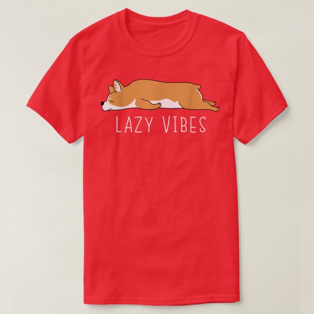 Funny Corgi Lazy Vibes Sarcastic Humour Joke  T-Shirt (Design Front)