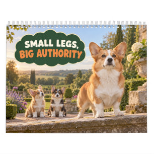 Funny Corgi Small Legs Big Authority Calendar