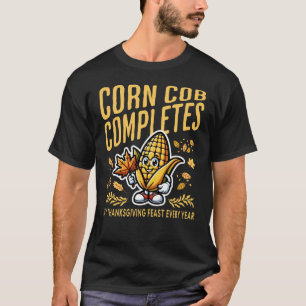 Funny Corn Cob Thanksgiving Feast T-Shirt