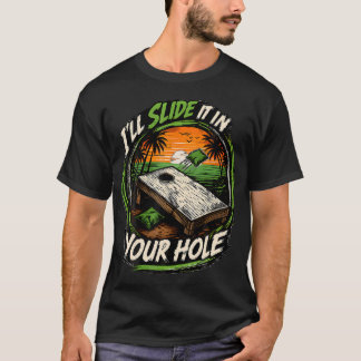 Funny Cornhole Bean Bag Ill Slide It In Your T-Shirt