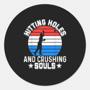 Funny Cornhole Hitting Holes and Crushing Souls Classic Round Sticker