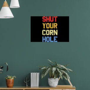 Funny Cornhole Shut Your Cornhole Poster