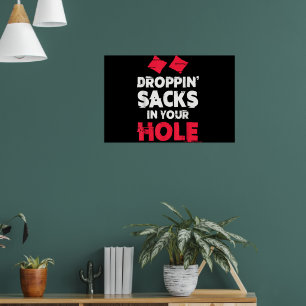 Funny Cornhole Team Droppin Sacks In Your Hole Poster