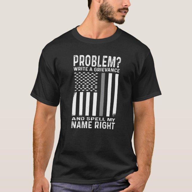 Funny Correction Officer Problem Write A Grievance T-Shirt (Front)
