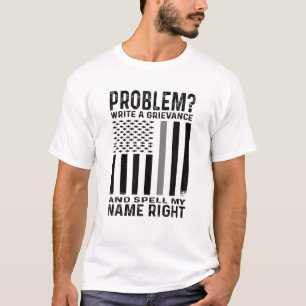 Funny Correction Officer Problem Write A Grievance T-Shirt