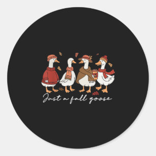 Funny Cosy Goose Autumn Animal Just A Fall Goose  Classic Round Sticker