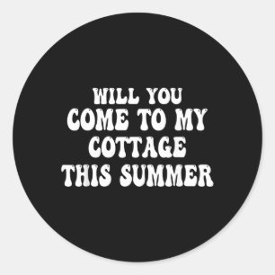 Funny Cottagecore Will Come to Cottage This Summer Classic Round Sticker