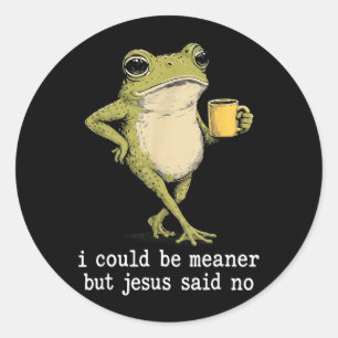 Funny Could Be Meaner But Jesus Said Frog Artwork Classic Round Sticker