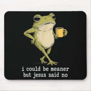 Funny Could Be Meaner But Jesus Said Frog Artwork Mouse Pad