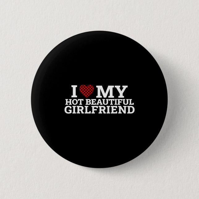 Funny Couple Matching I Love My Hot Beautiful Girl 6 Cm Round Badge (Front)