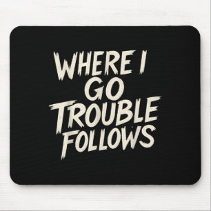 Funny Couple Matching Where I Go Trouble Follows Mouse Pad