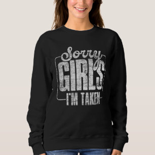 Funny Couple Partner Men Sorry Girls Im Taken Boyf Sweatshirt