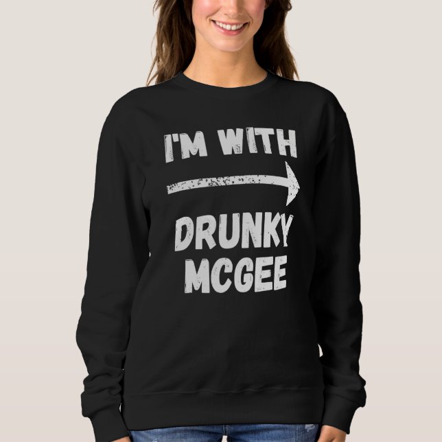 Funny Couple St Patricks Day I'm With Drunky Mcgee Sweatshirt (Front)